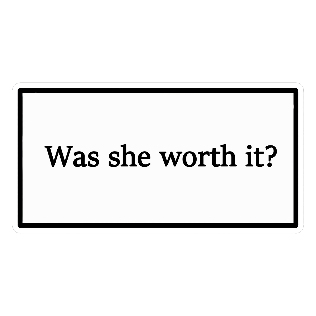 استیکر was she worth it ؟ کد 1335